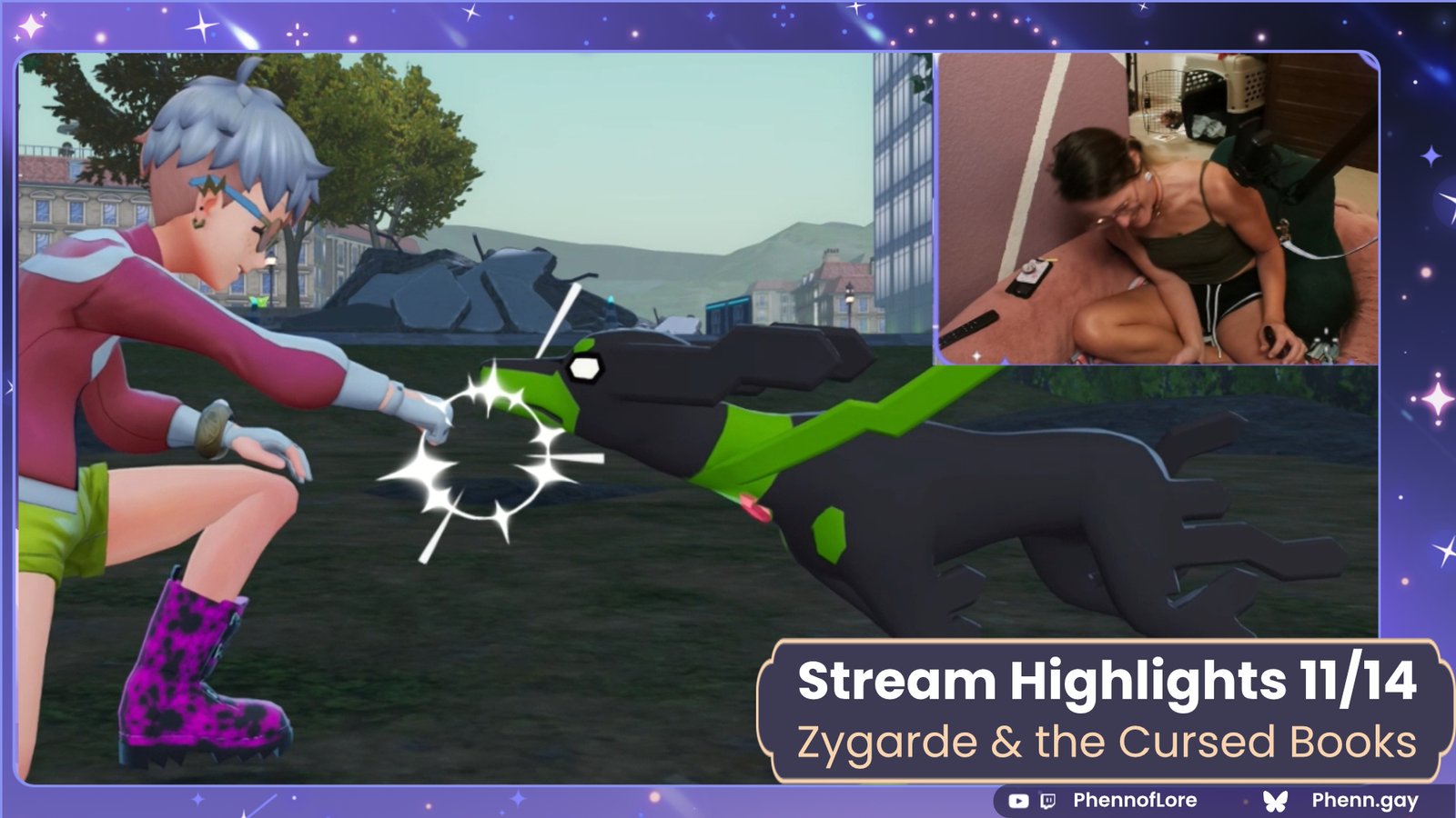 a YouTube thumbnail image On the left, a pokemon player character model is kneeling and fist bumping the green and black dog-like Pokémon Zygarde 10% who is fist bumping back with it's nose. I, a white trans woman, am falling over laughing in the top right. in the bottom right there are text boxes which read, 11/14 Stream Highlights: Zygarde & the Cursed Books Twitch logo and YouTube logo, phennoflore Bluesky logo phenn.gay