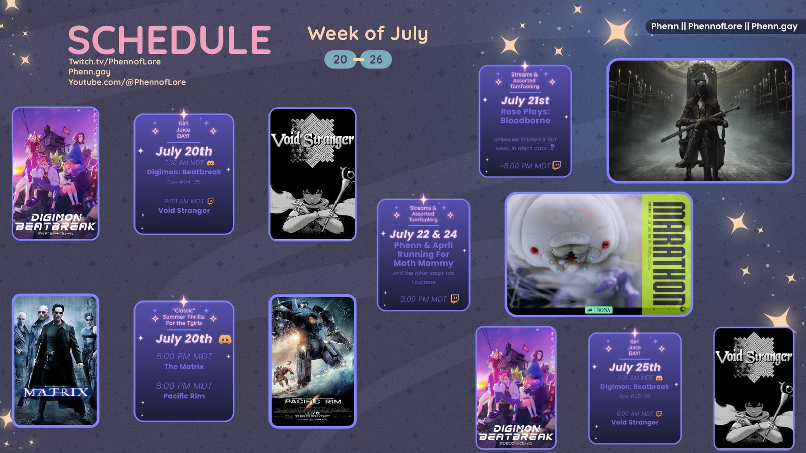 A graphic #stream #schedule on https://www.twitch.tv/phennoflore, Phenn.gay, and Youtube.com/@Phennoflore this coming week, July 20 - 26 All times in MDT July 20th Girl Juice Day!!! It's HRT day, so we start with Digimon in the discord, followed by Void Stranger till my brain melts! 7:30 AM MDT Beatbreak Eps 24-25 9:00 AM MDT Void Stranger “Classic” Summer Thrills: For the tgirls July 20th in the Lair of Lore #Discord Invite link discord.gg/tc3dawkGwa Matrix starting at 6:00 PM MDT Pacific Rim starting at 8:00 PM MDT July 21st Streams & Assorted Tomfoolery Rose Plays: Bloodborne Phenn on color commentary and puppy menacing duty ~5:00 pm MDT on #Twitch July 22nd & 24th Streams & Assorted Tomfoolery Phenn & April Running For Moth Mommy And Other corps too I suppose 3:00 PM MDT Streams & Assorted Tomfoolery: July 17th Phenn Plays: Marathon Rooking About Not my fault April is here and therefore not at her PC  ~1:00 PM MDT July 25th Girl Juice Day!!! Ah, the cursed double injection week which so plagues 5-day cycles. Oh well. 7:30 AM MDT Beatbreak Eps 25-26 On Discord 9:00 AM MDT Void Stranger On Twitch