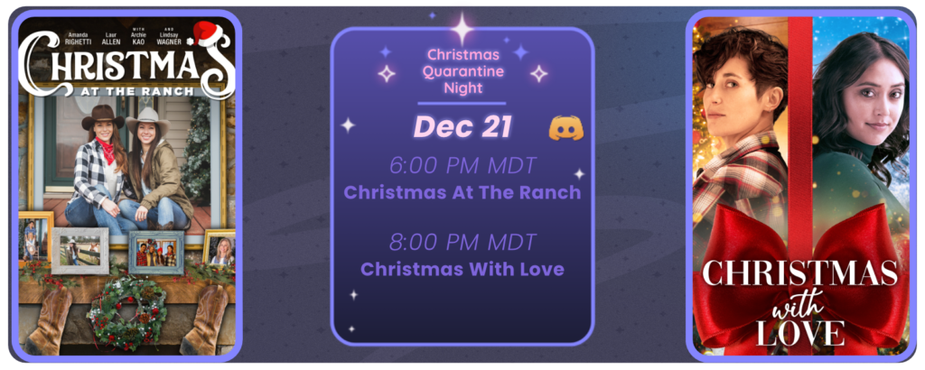 Announcement of a discord movie night, displaying posters for the two movies listed. Reads Christmas Quarantine Night December 21 6:00 pm MDT Christmas on The Ranch 8:00 pm MDT Christmas with Love